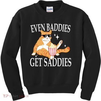 Even Baddies Get Saddies Funny Kids Sweatshirt