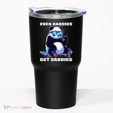 Even Baddies Get Saddies Funny Meme Cute Panda Tumbler