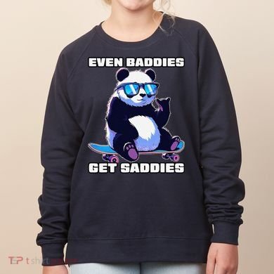 Even Baddies Get Saddies Funny Meme Cute Panda Women's Sweatshirt