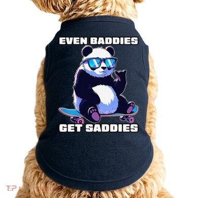 Even Baddies Get Saddies Funny Meme Cute Panda Doggie Tank