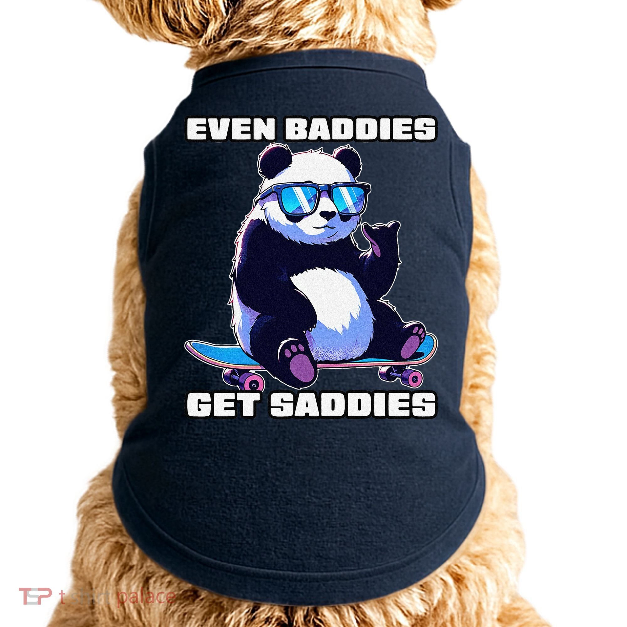 Even Baddies Get Saddies Funny Meme Cute Panda Doggie Tank
