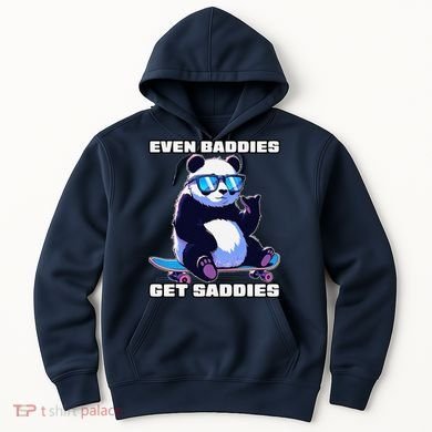 Even Baddies Get Saddies Funny Meme Cute Panda Hoodie