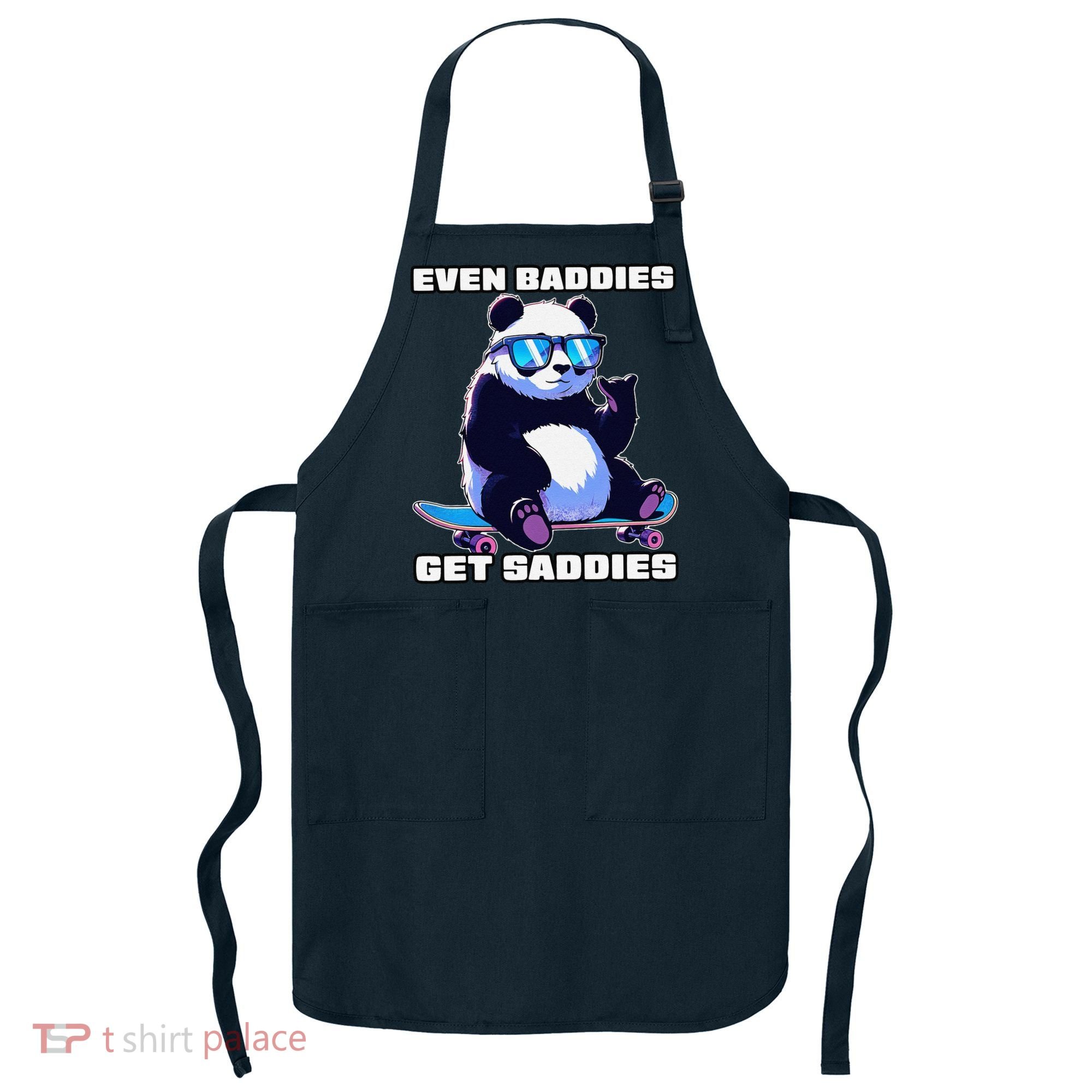 Even Baddies Get Saddies Funny Meme Cute Panda Apron