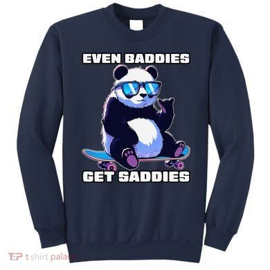 Even Baddies Get Saddies Funny Meme Cute Panda Sweatshirt
