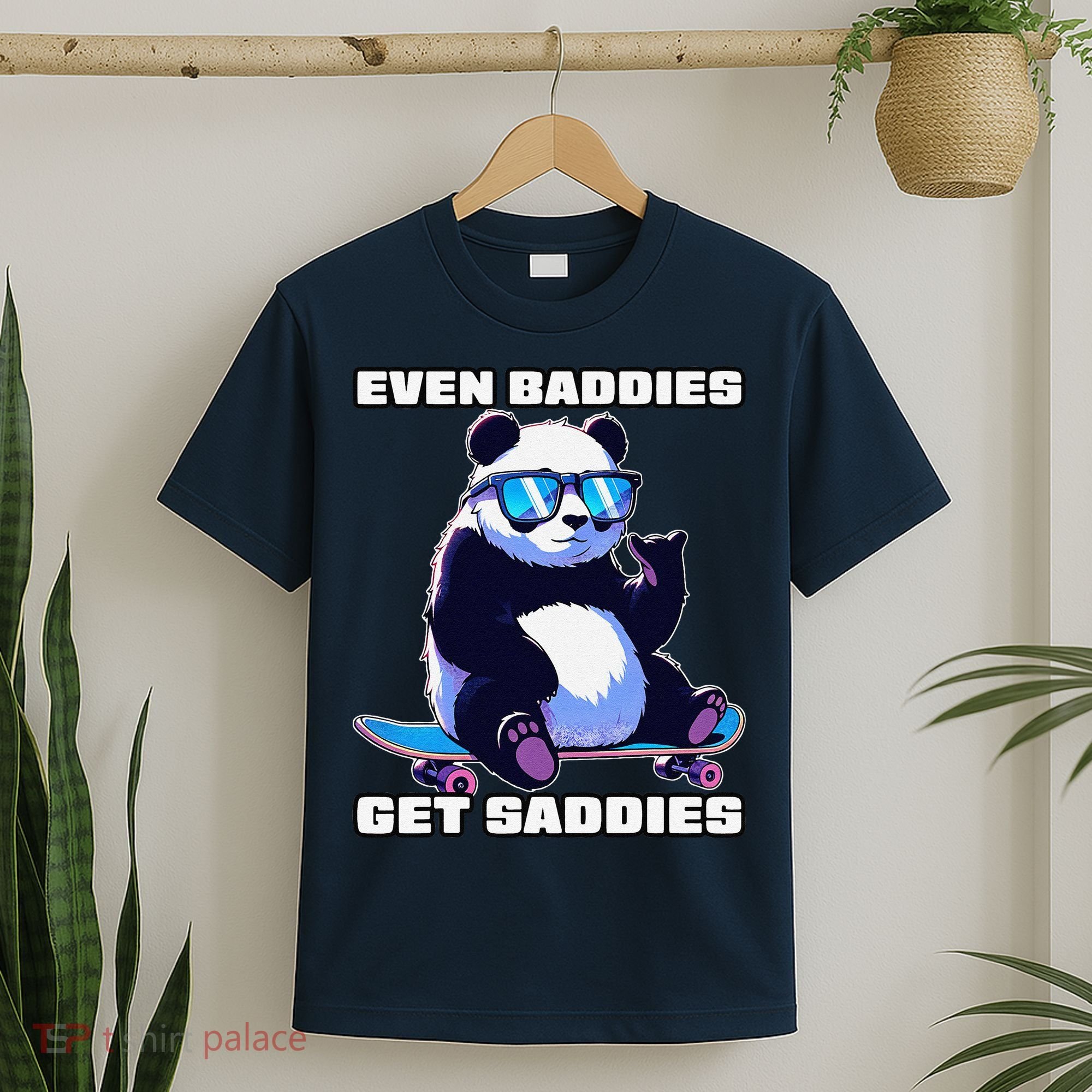 Even Baddies Get Saddies Funny Meme Cute Panda T-Shirt