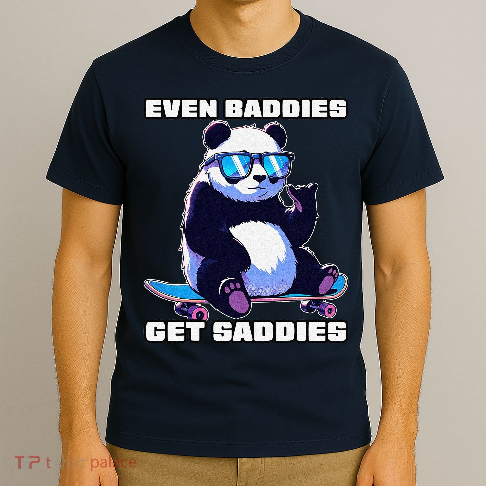 Even Baddies Get Saddies Funny Meme Cute Panda T-Shirt