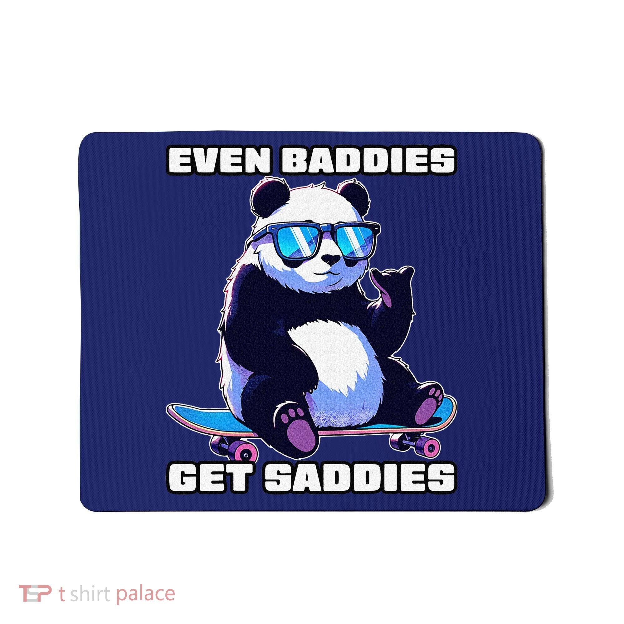 Even Baddies Get Saddies Funny Meme Cute Panda Mousepad