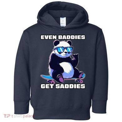 Even Baddies Get Saddies Funny Meme Cute Panda Toddler Hoodie
