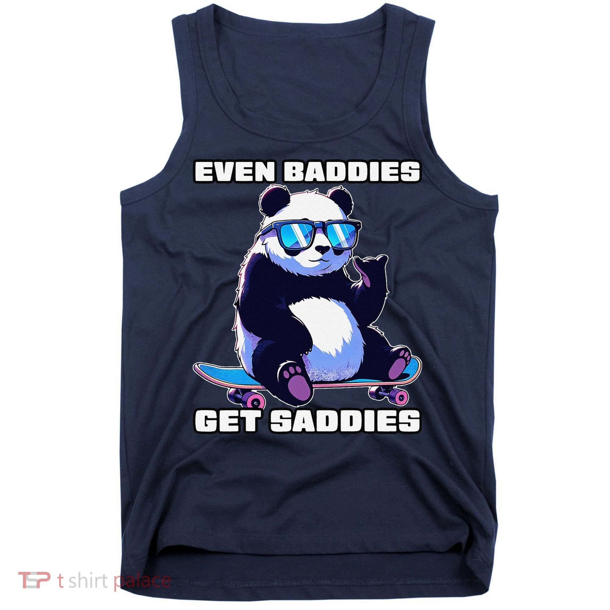 Even Baddies Get Saddies Funny Meme Cute Panda Tank Top