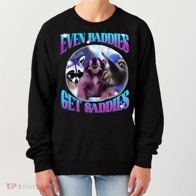 Even Baddies Get Saddies Opossum Funny Women's Sweatshirt