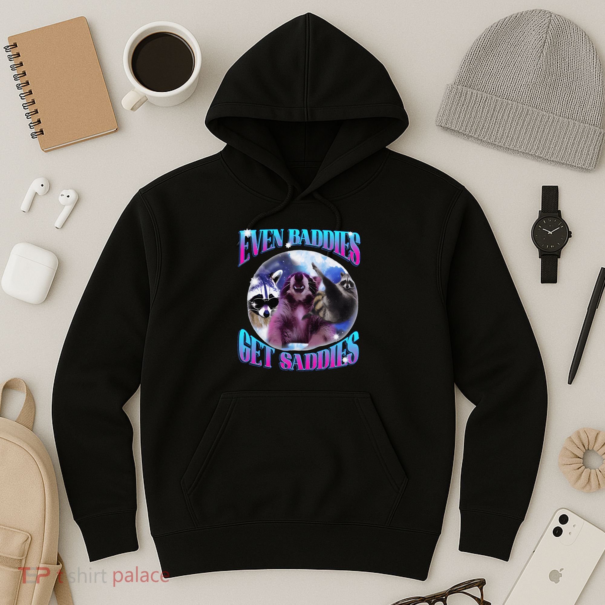 Even Baddies Get Saddies Opossum Funny Hoodie