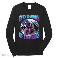 Even Baddies Get Saddies Opossum Funny Long Sleeve Shirt thumb 0