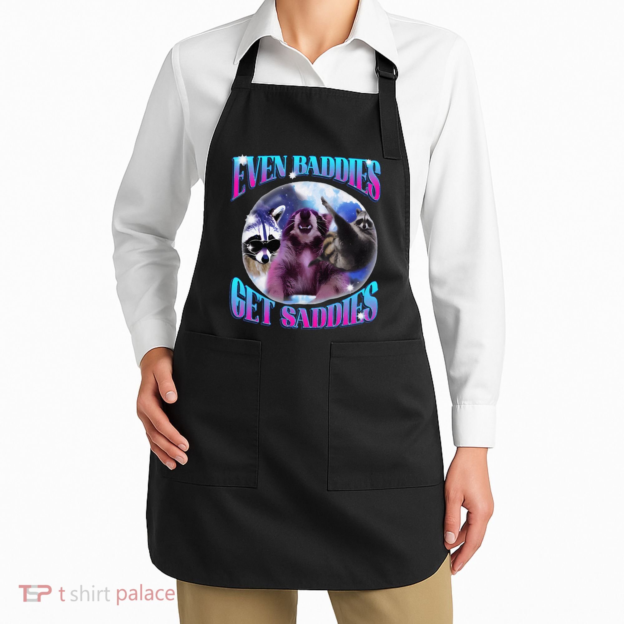 Even Baddies Get Saddies Opossum Funny Apron