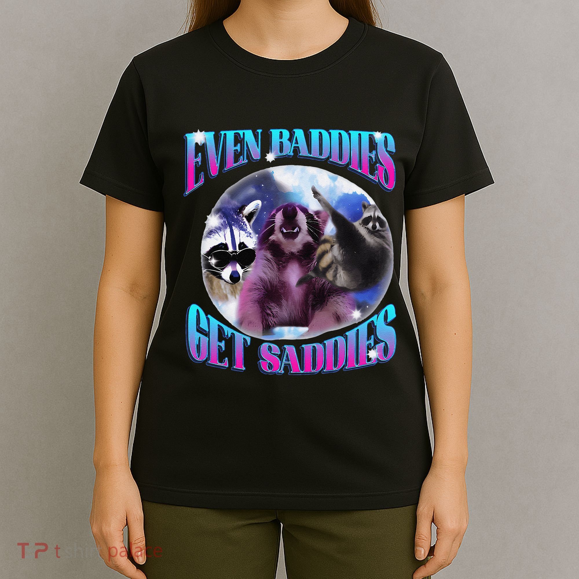 Even Baddies Get Saddies Opossum Funny T-Shirt