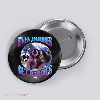 Even Baddies Get Saddies Opossum Funny Button