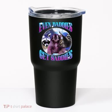 Even Baddies Get Saddies Opossum Funny Tumbler