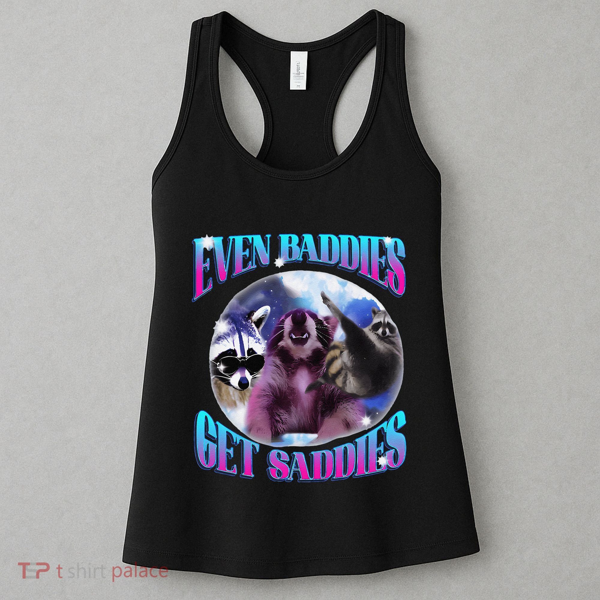 Even Baddies Get Saddies Opossum Funny Women's Tank Top