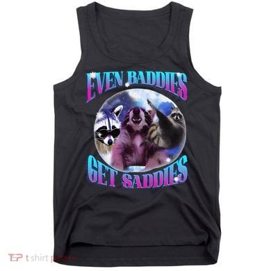 Even Baddies Get Saddies Opossum Funny Tank Top