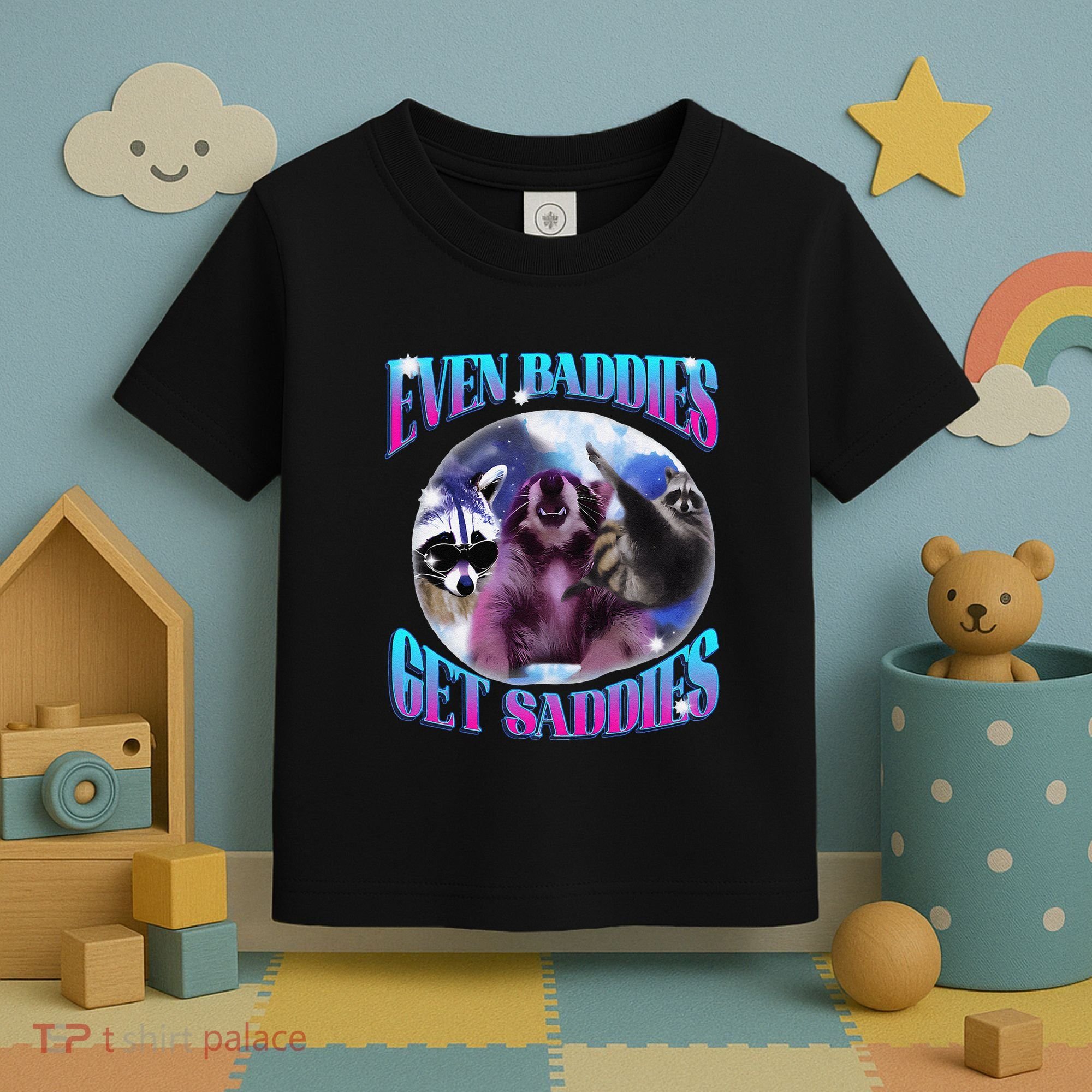 Even Baddies Get Saddies Opossum Funny Toddler T-Shirt