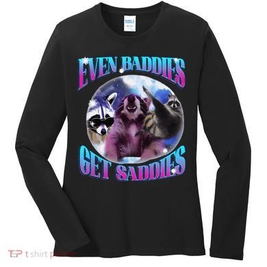 Even Baddies Get Saddies Opossum Funny Women's Long Sleeve Shirt