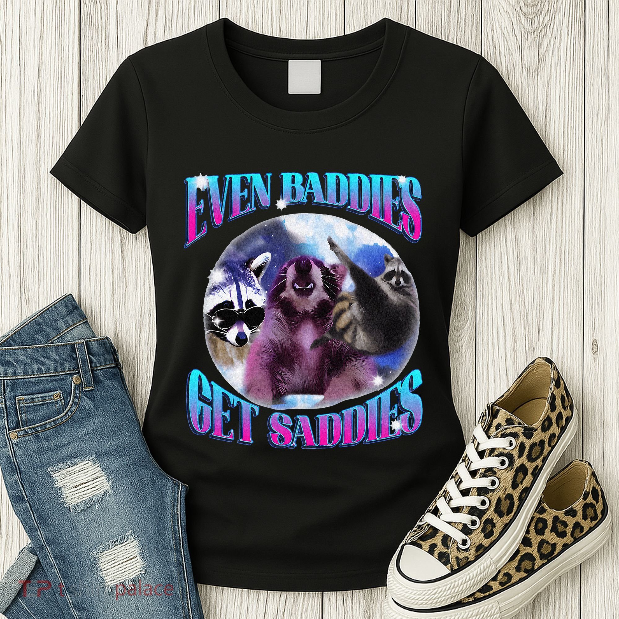 Even Baddies Get Saddies Opossum Funny Women's T-Shirt