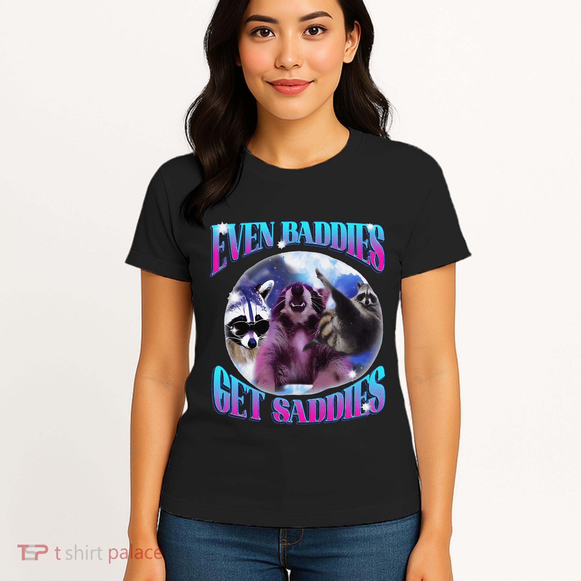 Even Baddies Get Saddies Opossum Funny Women's T-Shirt