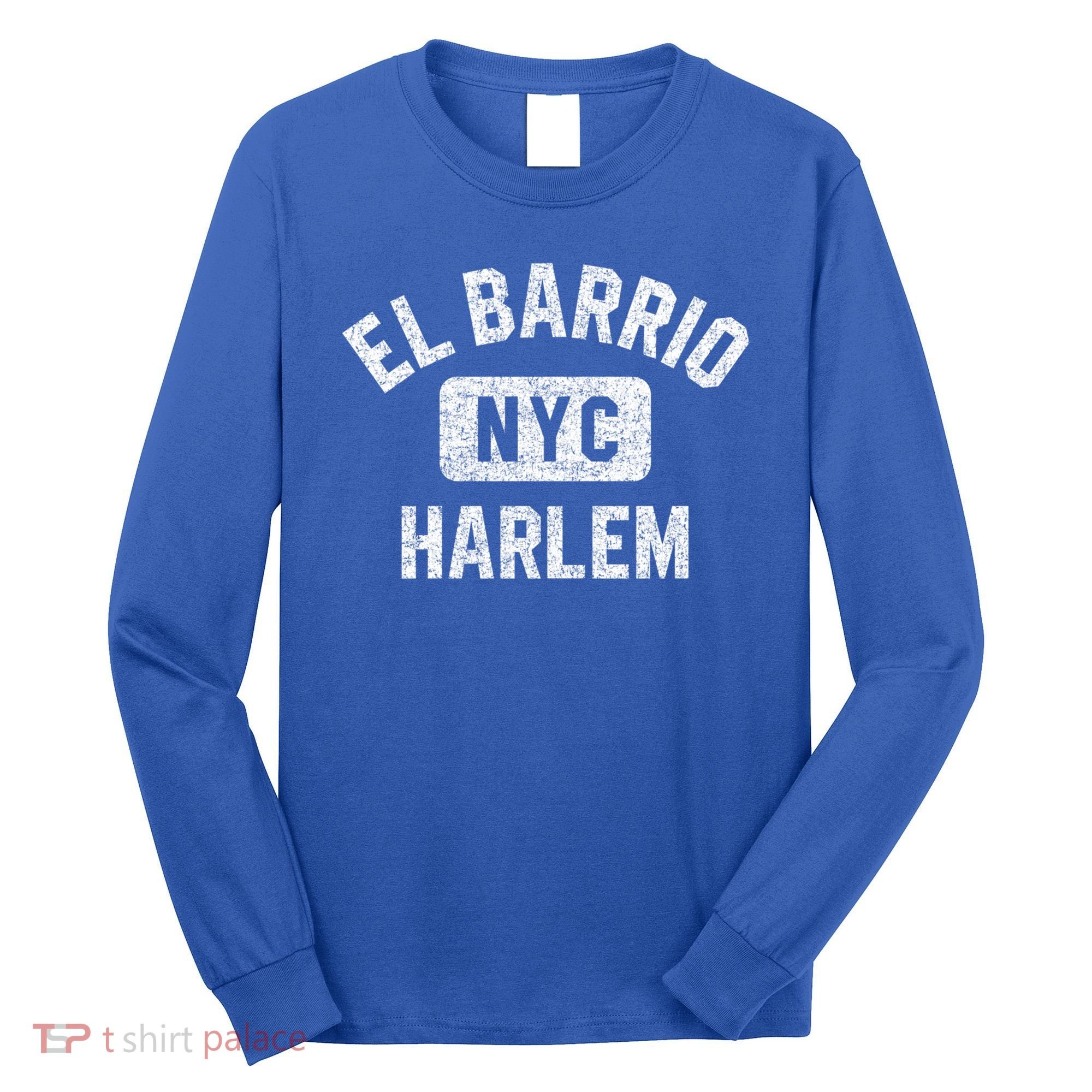 El Barrio Harlem Nyc Gym Style Distressed White Print Gift Long Sleeve Shirt