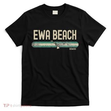 Ewa Beach Hi Hawaii Travel & 80s Style T-Shirt