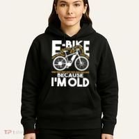 Ebike Because IM Old Electric Bike Bicycle Cycling Hoodie thumb 5