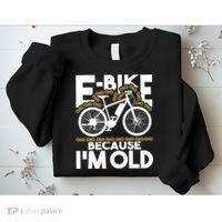 Ebike Because IM Old Electric Bike Bicycle Cycling Sweatshirt thumb 2
