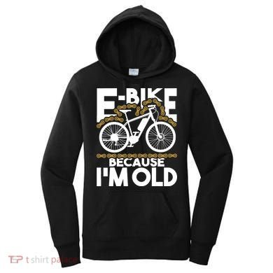 Ebike Because IM Old Electric Bike Bicycle Cycling Women's Hoodie