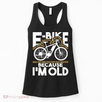 Ebike Because IM Old Electric Bike Bicycle Cycling Women's Tank Top thumb 0