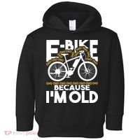 Ebike Because IM Old Electric Bike Bicycle Cycling Toddler Hoodie thumb 0