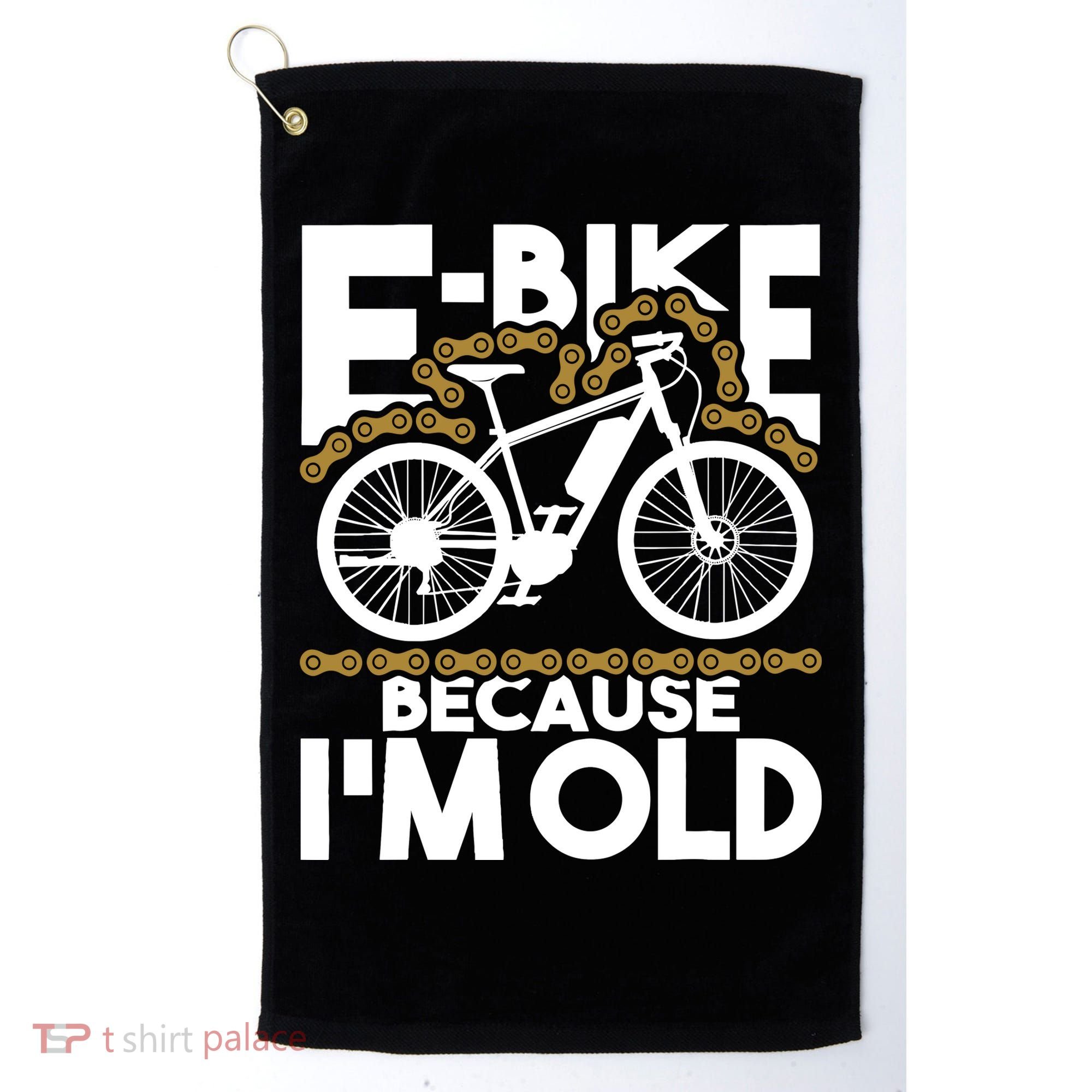 Ebike Because IM Old Electric Bike Bicycle Cycling Golf Towel