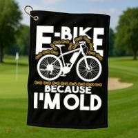 Ebike Because IM Old Electric Bike Bicycle Cycling Golf Towel thumb 1