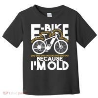 Ebike Because IM Old Electric Bike Bicycle Cycling Toddler T-Shirt thumb 0