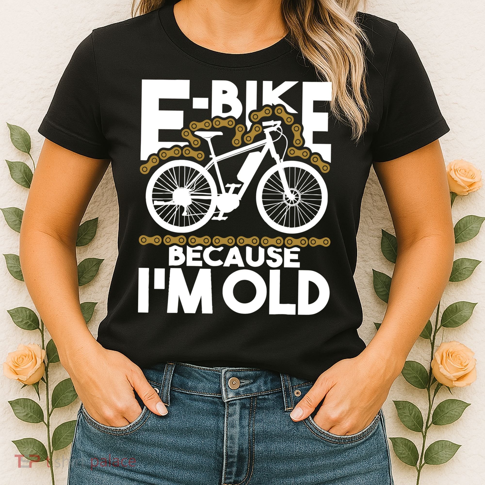 Ebike Because IM Old Electric Bike Bicycle Cycling Women's T-Shirt