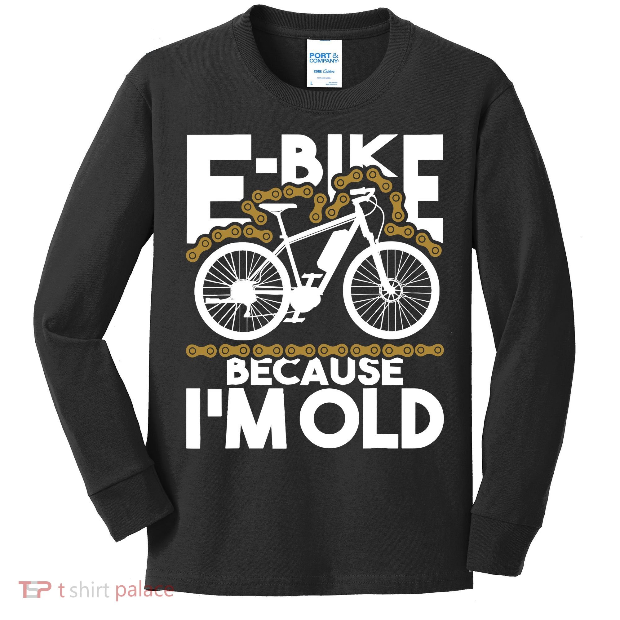 Ebike Because IM Old Electric Bike Bicycle Cycling Kids Long Sleeve Shirt