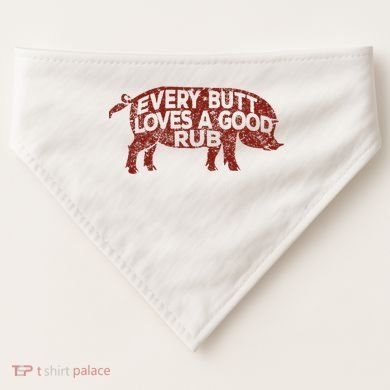 Every Butt Loves A Good Rub Meat Smoking Bbq USA-Made Doggie Bandana