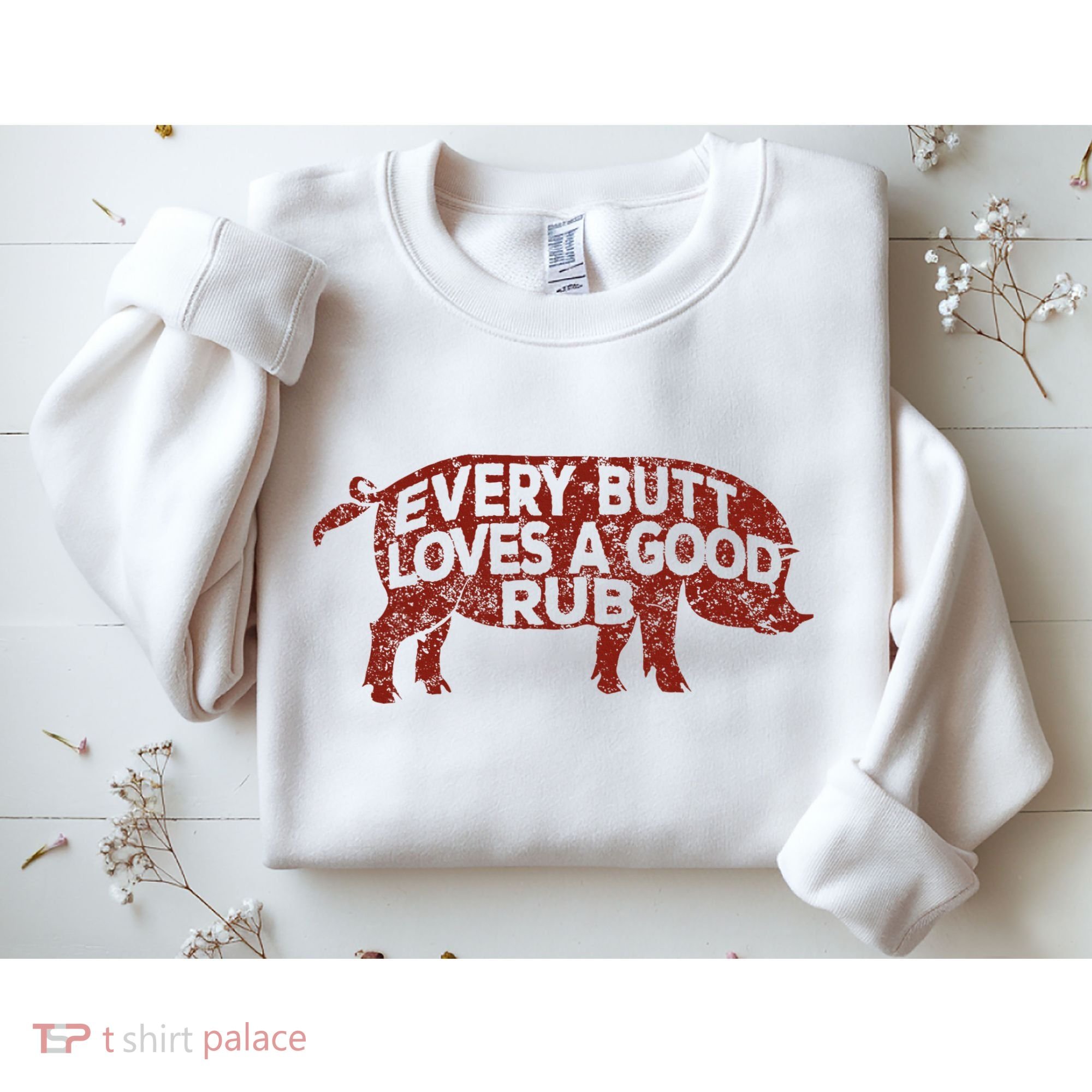 Every Butt Loves A Good Rub Meat Smoking Bbq Sweatshirt
