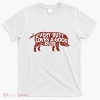 Every Butt Loves A Good Rub Meat Smoking Bbq T-Shirt thumb 0