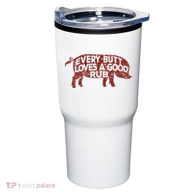 Every Butt Loves A Good Rub Meat Smoking Bbq Tumbler