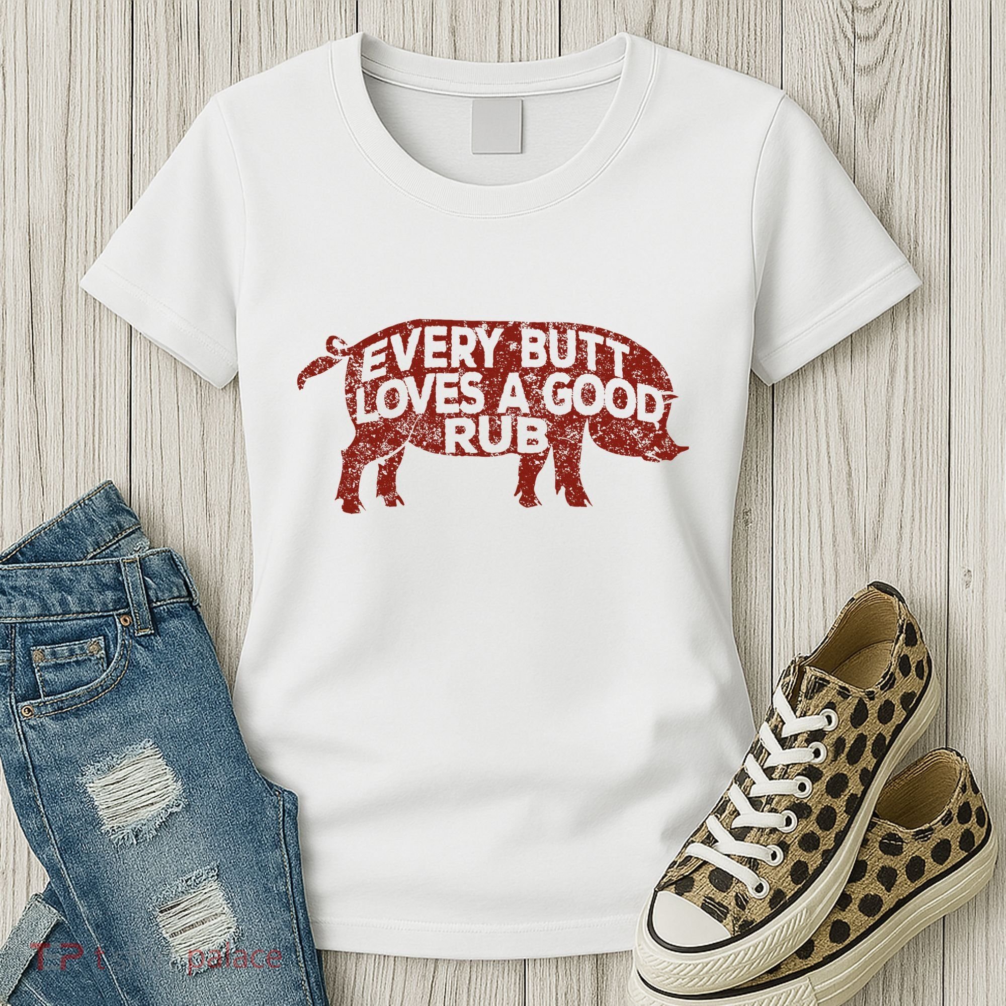 Every Butt Loves A Good Rub Meat Smoking Bbq Women's T-Shirt