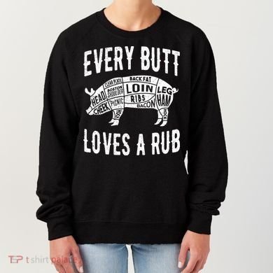 Every Butt Loves A Rub Funny BBQ Meat Smoker Barbecue Women's Sweatshirt