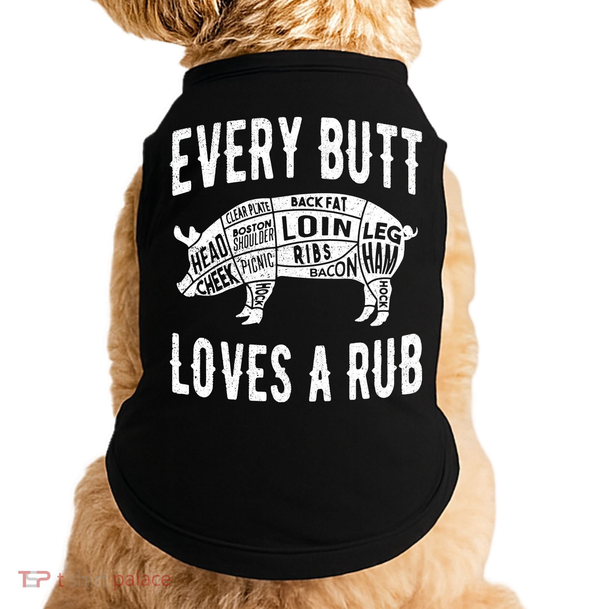 Every Butt Loves A Rub Funny BBQ Meat Smoker Barbecue Doggie Tank