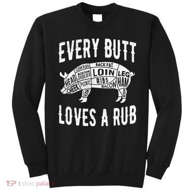 Every Butt Loves A Rub Funny BBQ Meat Smoker Barbecue Sweatshirt