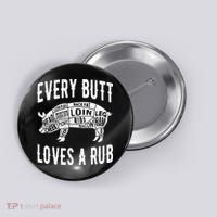 Every Butt Loves A Rub Funny BBQ Meat Smoker Barbecue Button thumb 0