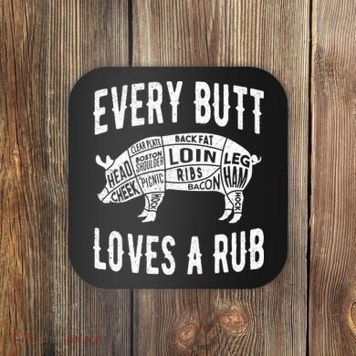 Every Butt Loves A Rub Funny BBQ Meat Smoker Barbecue Coaster