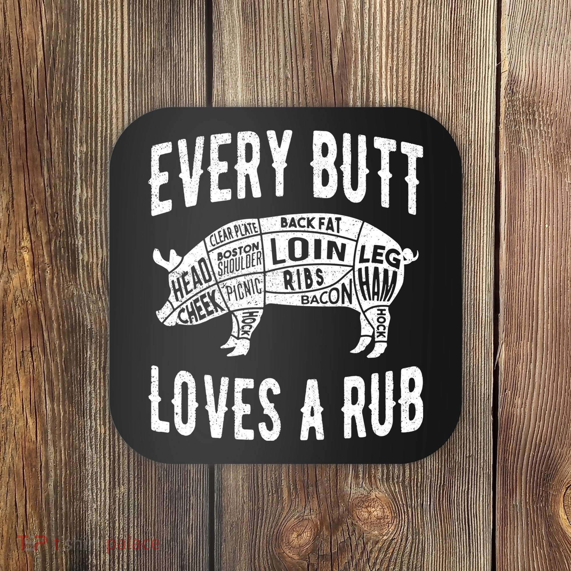 Every Butt Loves A Rub Funny BBQ Meat Smoker Barbecue Coaster