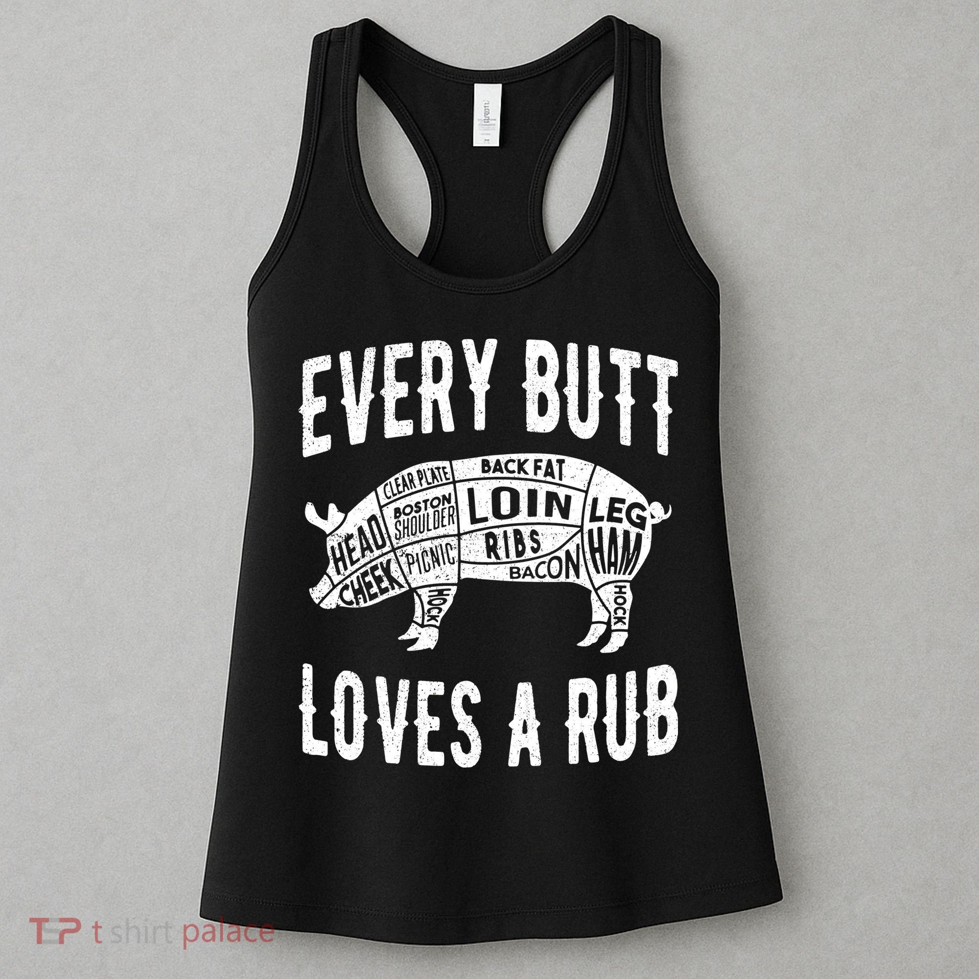 Every Butt Loves A Rub Funny BBQ Meat Smoker Barbecue Women's Tank Top
